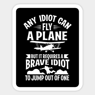 Any idiot can fly a plane, I jump out of them (black) Sticker